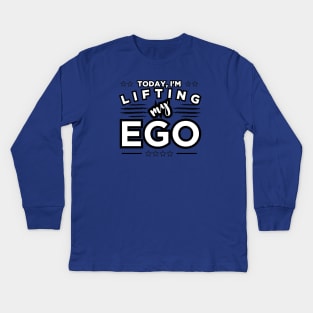 Confidence Workout: Today, I'm Lifting My EGO Kids Long Sleeve T-Shirt